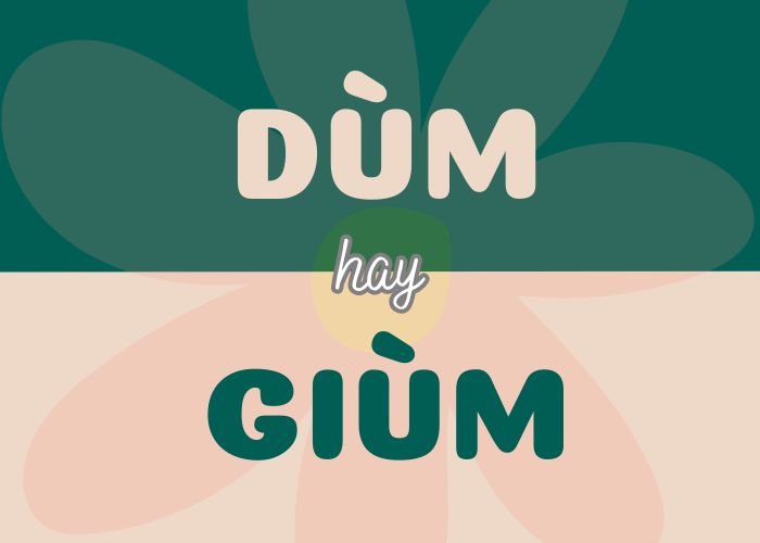 Dùm hay giùm – Giải đáp thắc mắc về cách viết đúng trong tiếng Việt