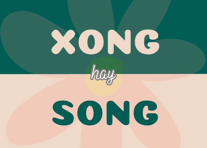 Xong hay song mới đúng chính tả?