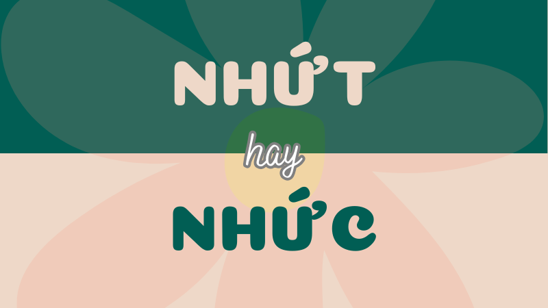 Nhứt hay nhức? Tìm hiểu từ nào đúng chính tả trong tiếng Việt