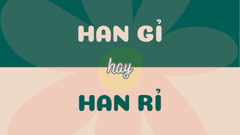 Han gỉ hay han rỉ? Từ nào viết đúng chính tả?