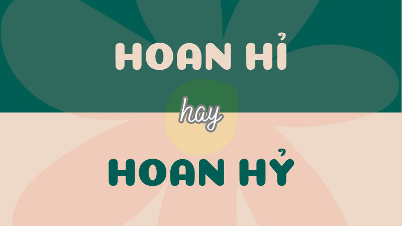 Hoan hỉ hay hoan hỷ? Từ nào đúng chính tả tiếng Việt?