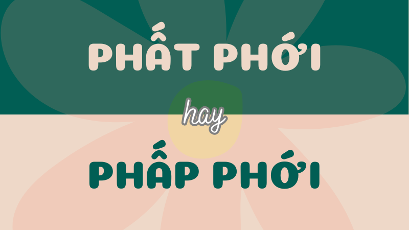 Phất phới hay phấp phới? Từ nào đúng chính tả?