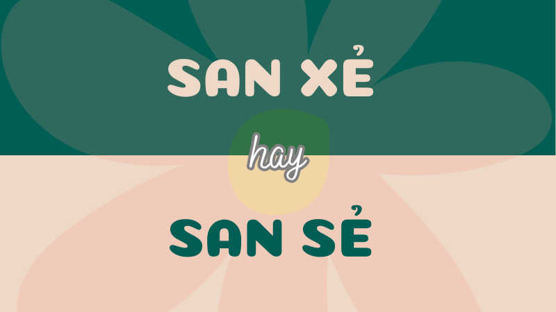 San xẻ hay san sẻ