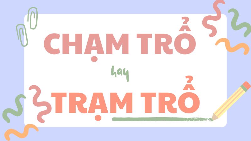 Chạm trổ hay trạm trổ và cách phân biệt chính xác trong tiếng Việt