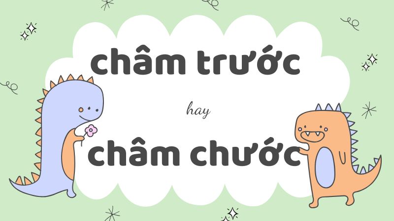 Châm trước hay châm chước trong tiếng Việt và cách dùng chuẩn xác nhất