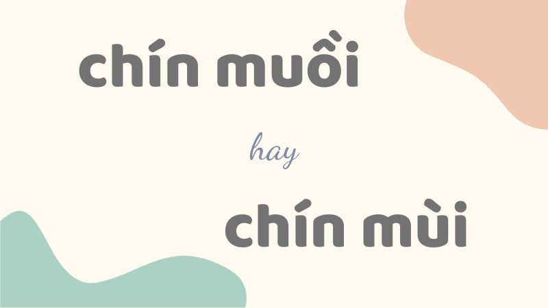 Cách viết đúng chín muồi hay chín mùi và những lưu ý khi sử dụng trong văn bản