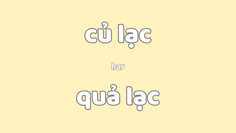 Củ lạc hay quả lạc và cách phân biệt chính xác trong tiếng Việt chuẩn