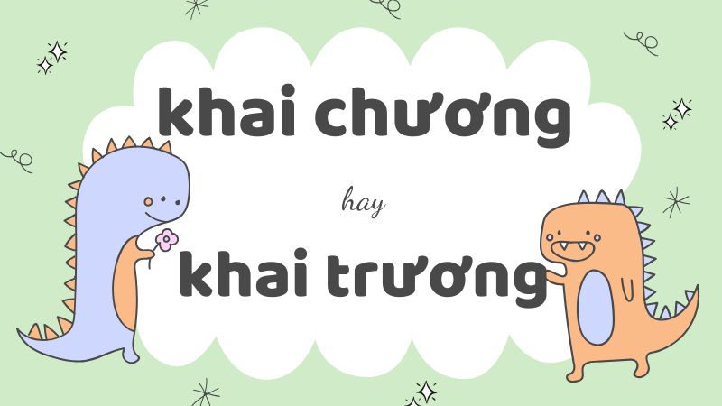 Khai chương hay khai trương và cách phân biệt chính tả thường gặp