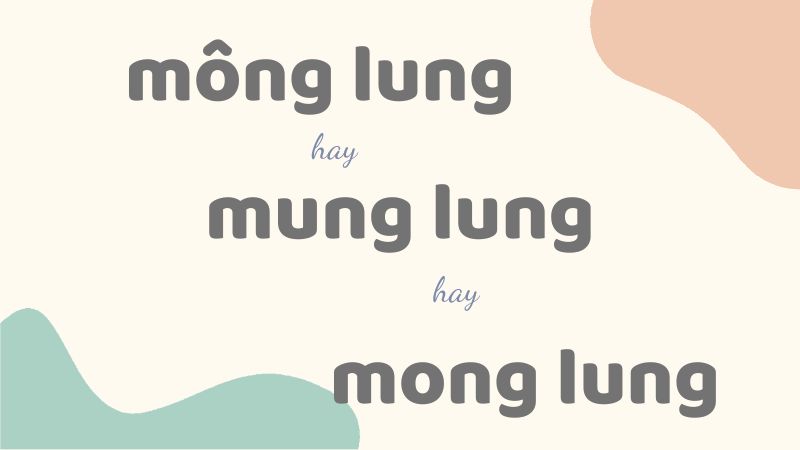 Cách viết đúng mông lung hay mung lung trong tiếng Việt chuẩn