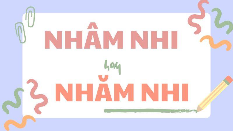 Cách viết đúng nhâm nhi hay nhăm nhi và những lỗi thường gặp khi sử dụng