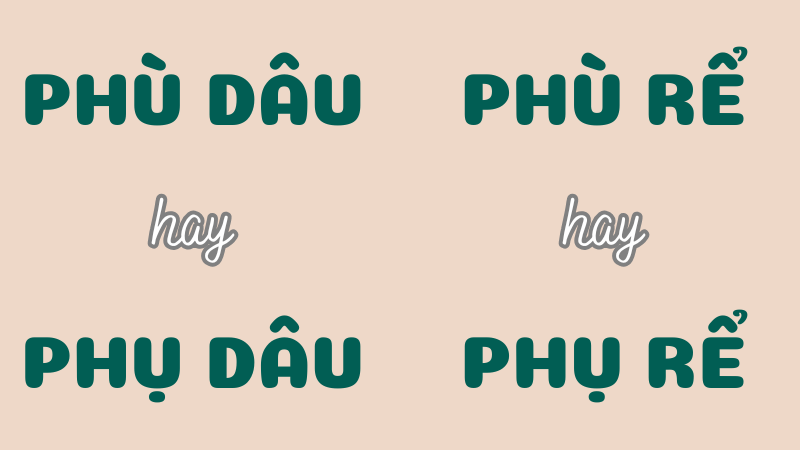 Phù dâu hay phụ dâu phù rể hay phụ rể cách viết chuẩn trong tiếng Việt