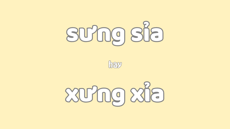 Sưng sỉa hay xưng xỉa và cách phân biệt chính xác trong tiếng Việt