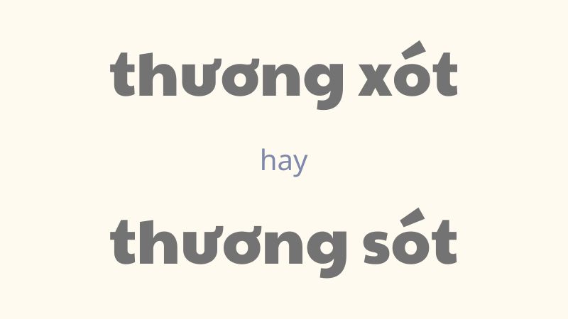 Thương xót hay thương sót và cách phân biệt chính xác trong tiếng Việt