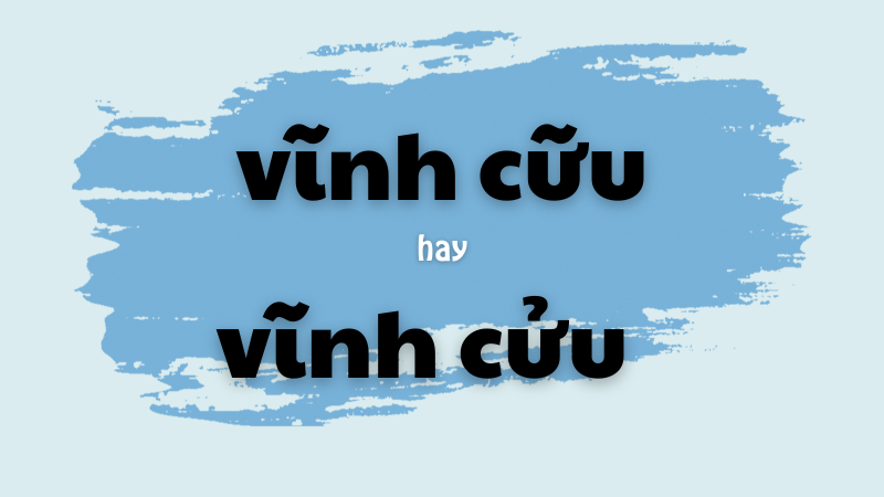 Vĩnh cữu hay vĩnh cửu và cách dùng từ chuẩn trong tiếng Việt